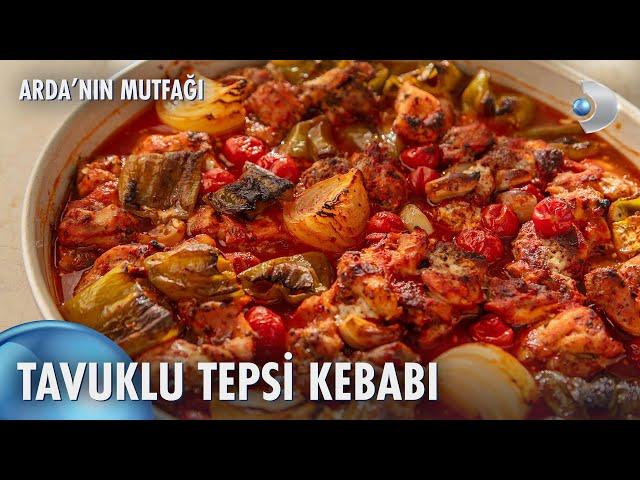 Tavuklu Tepsi Kebabı | Arda'nın Mutfağı 211. Bölüm