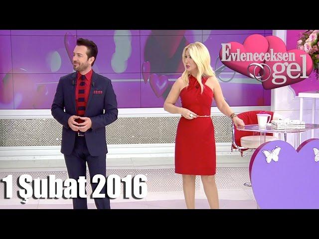 Evleneceksen Gel - 1 Şubat 2016