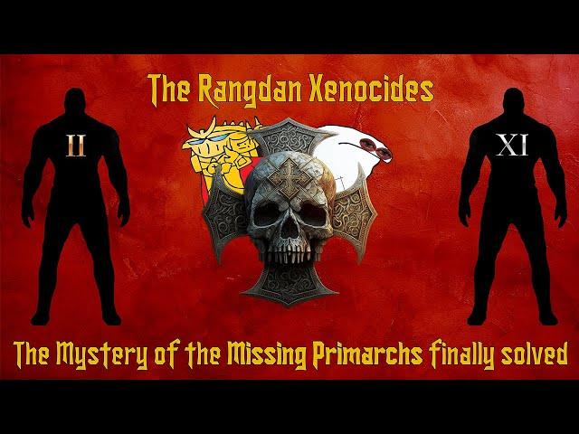 40K Lore - The Rangdan Xenocides - The Mystery of the Missing Primarchs finally Solved