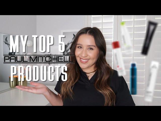 My Top 5 Paul Mitchell Hair Products