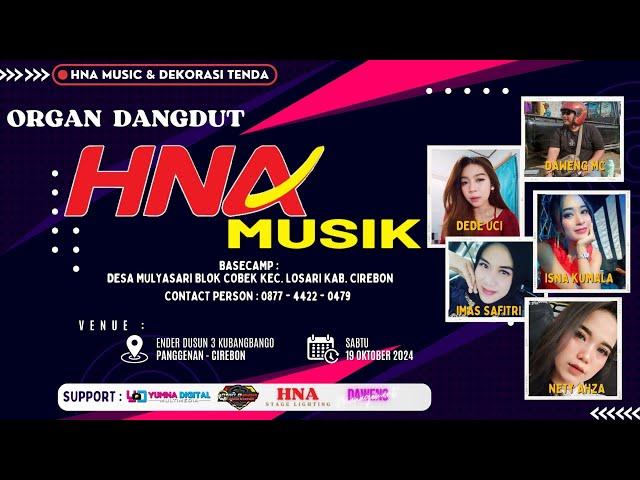  LIVE STREAMING " HNA MUSIK " || ENDER KEC. PANGGENAN KAB. CIREBON || SABTU, 19 OKT 2024 || MALAM