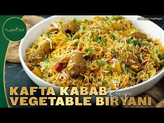 Kafta Kabab Biryani Recipe | Kabab Biryani Recipe by SuperChef