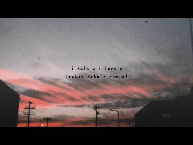 gnash - i hate u, i love u ft. olivia o'brien [robin schulz remix]