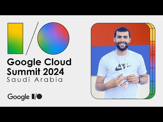 Google Cloud Summit Riyadh 2024: Transforming Innovation in Saudi Arabia