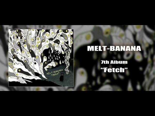 MELT-BANANA 7th Album "Fetch" (Full Album)