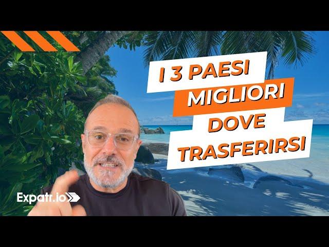 I tre paesi paesi migliori dove trasferirsi all'estero