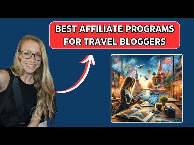 Best Affiliate Programs For Travel Bloggers (From A Successful Travel Blogger)