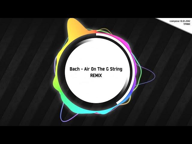 [TPRMX] Bach - Air On The G String REMIX