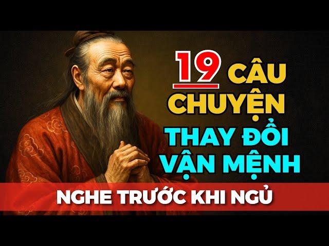 19 Câu Chuyện THAY ĐỔI VẬN MỆNH con người từ CỔ NHÂN | Câu Chuyện Nhỏ Bài Học Lớn