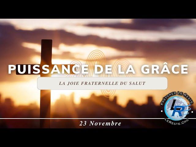 Puissance de la grâce, Ellen White —  La joie fraternelle du salut, 23 novembre