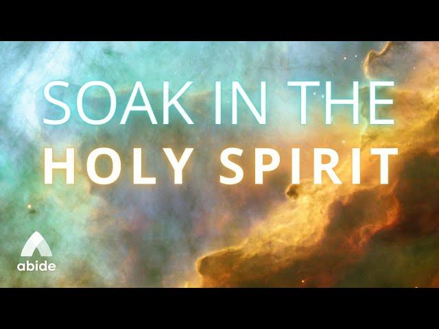 Soak in The HOLY SPIRIT (EXTREMELY Powerful) Complete Peace - Abide Daily Spirituality