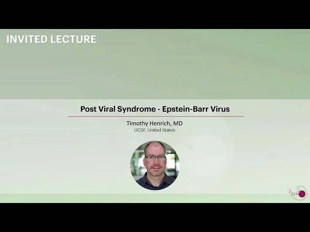 Post Viral Syndrome - Epstein-Barr Virus - Timothy Henrich, MD