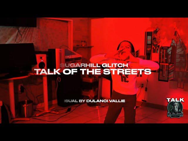 Official Talk Of The Streets Freestyle #52 - SugarHill Glitch (Dir By @DuLanciVallie)