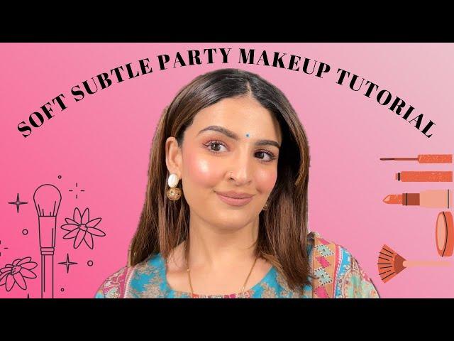 SOFT SUBTLE PARTY MAKEUP TUTORIAL | Product knowledge | Easy to do step by step tutorial |