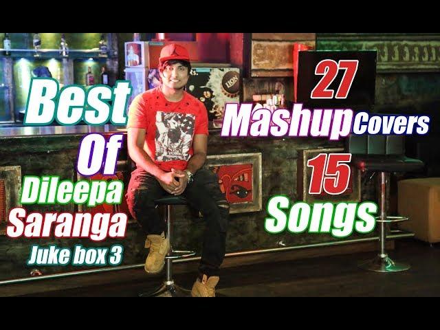 27 Mashup Covers | 15 Original Songs | Dileepa Saranga |Juke Box 3