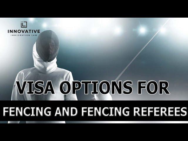 Visa Options for Fencing and Fencing Referees