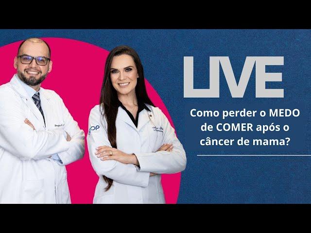 Como perder o MEDO de COMER após o câncer de mama?