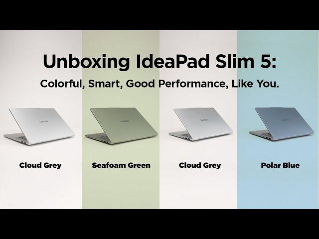 Unboxing IdeaPad Slim 5: Colorful, Smart, Good Performance, Like You.