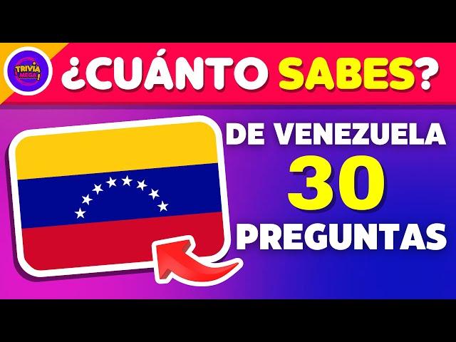 Adivina 30 preguntas de Venezuela ||| Demuestra cuánto sabes sobre éste país