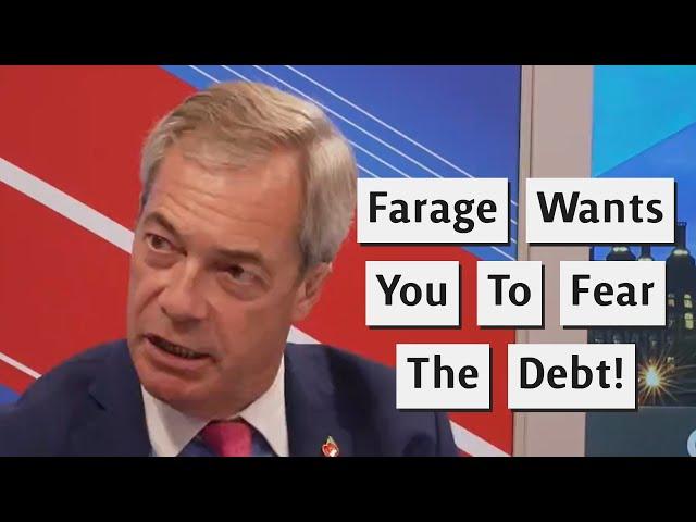 Nigel Farage Wants You To Fear The National Debt!