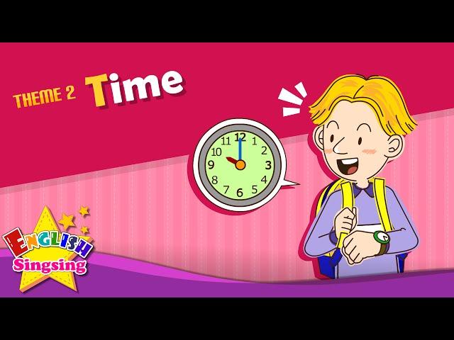 Theme 2. Time - What time is it? | ESL Song & Story - Learning English for Kids