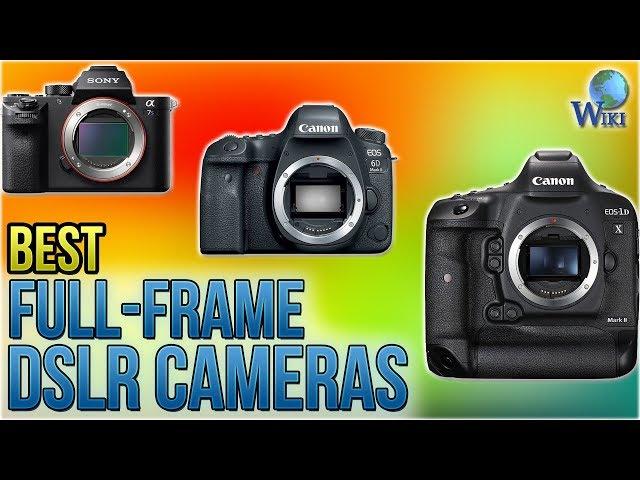 10 Best Full-Frame DSLR Cameras 2018