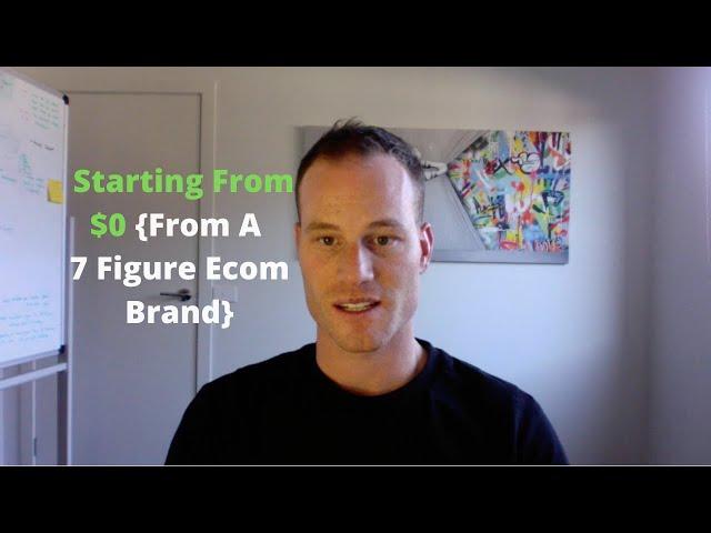 What I Would Do If I Had To Start From $0 {From A 7 Figure Ecom Brand}