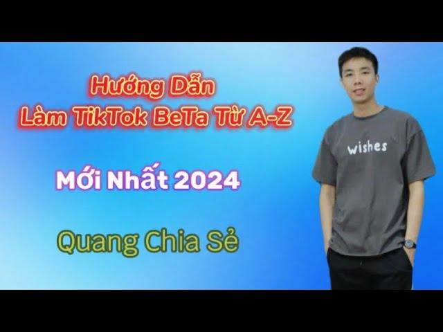 Hướng Dẫn Làm TikTok Beta Từ A-Z - (Mới Nhất 2024)