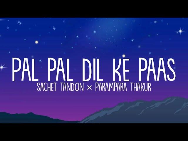 Pal pal dil ke paas (Lyrics) - Sachet Tandon × Parampara Thakur | LyricsStore 04