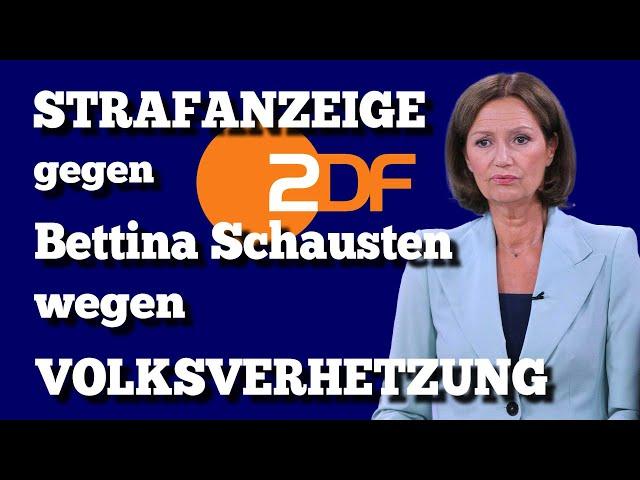 STRAFANZEIGE gegen Bettina Schausten wegen VOLKSVERHETZUNG