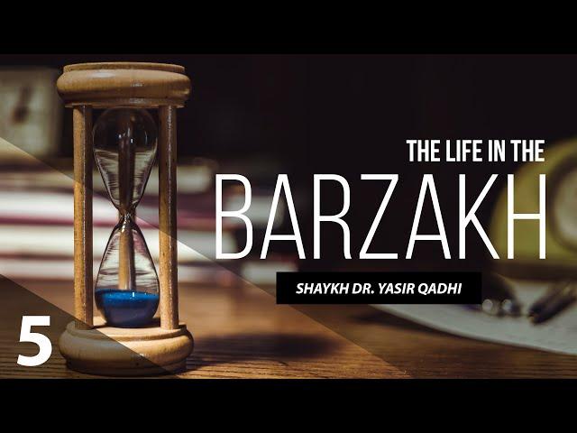 The Life in The Barzakh #5: The Location of The Souls of The Barzakh | Shaykh Dr. Yasir Qadhi