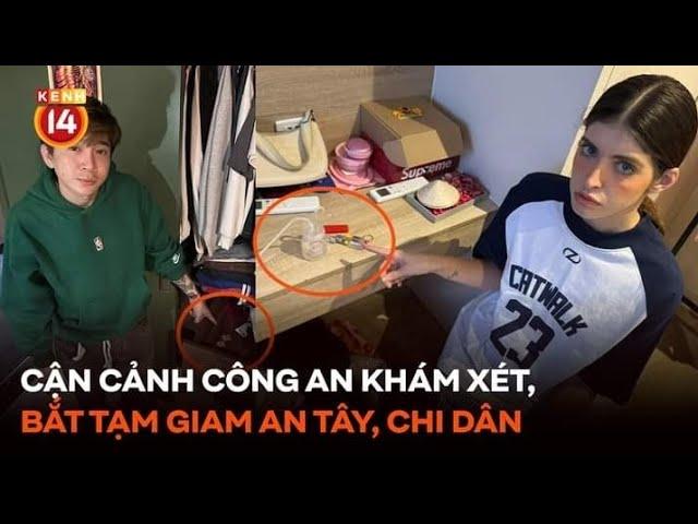 Cận cảnh Công an khám xét, bắt tạm giam An Tây, Chi Dân và "cô tiên" Trúc Phương