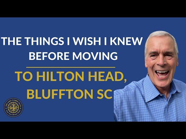 The Things I wished I knew Before Moving to Bluffton Hilton Head SC