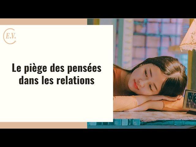 Le piège des pensées dans les relations