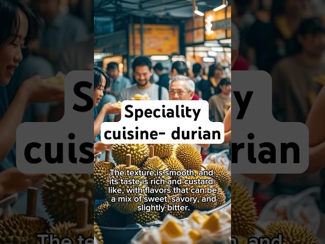 Speciality cuisine- durian