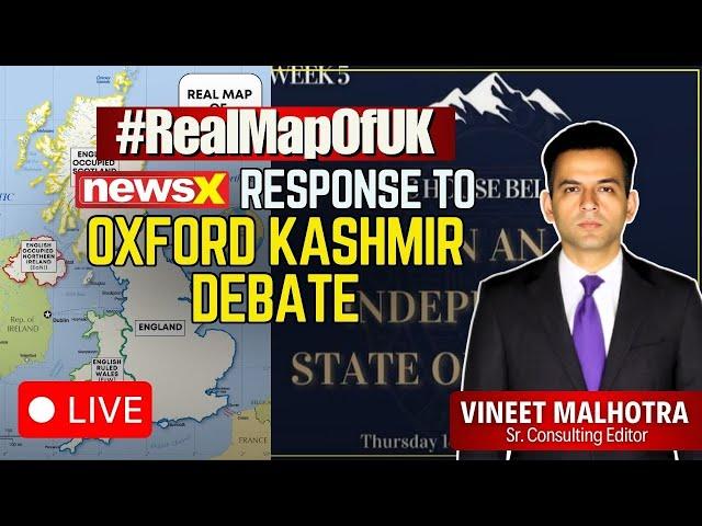 LIVE: The Real Map Of UK | NewsX Response To Oxford Kashmir Debate | Part 1