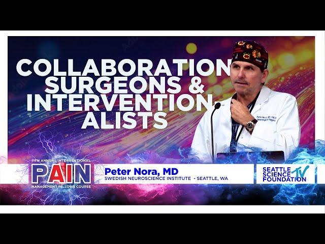 Collaboration Between Surgeons & Interventionalists - Peter Nora, M.D.