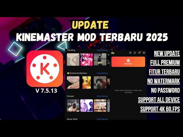 NEW UPDATE | KINEMASTER MOD TERBARU VERSI 7.5.13 | NO PASSWORD | ALL FITUR PREMIUM | NO WATERMARK