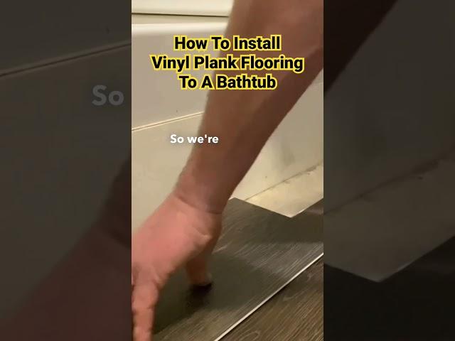 How To Install Vinyl Plank Flooring To A Bathtub