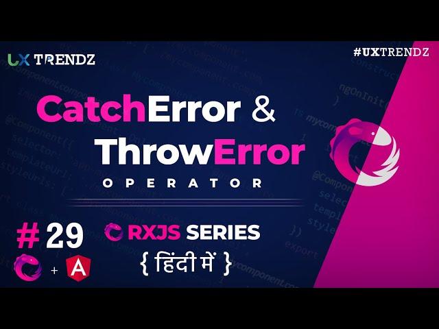 CatchError & ThrowError Operator in Rxjs Angular  |  Rxjs Tutorial in Hindi (2021) [Ep - #29]