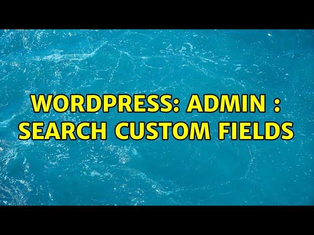 Wordpress: admin : search custom fields