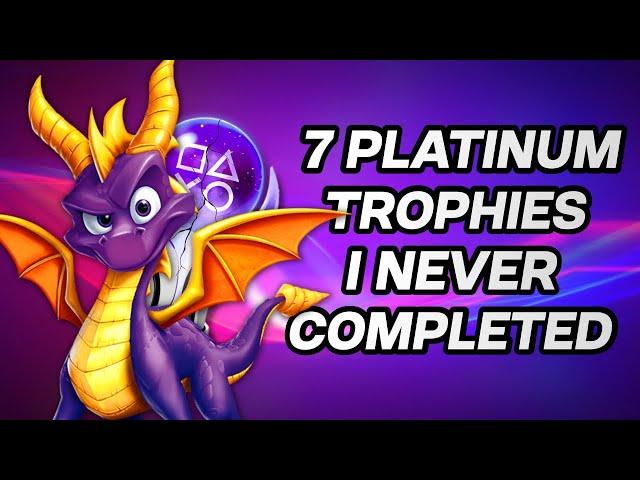 7 Platinum Trophies That I NEVER Completed!