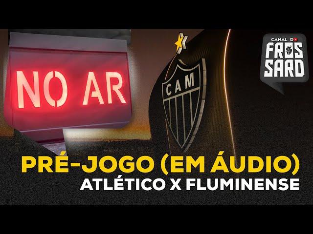 PRÉ-JOGO AO VIVO (APENAS ÁUDIO) | ATLÉTICO x FLUMINENSE - LIBERTADORES (QUARTAS - VOLTA)