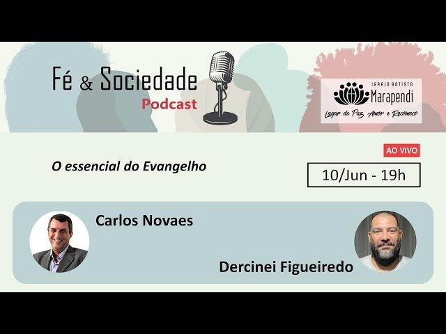 O essencial do Evangelho - Podcast Fé & Sociedade (com Carlos Novaes e Dercinei)