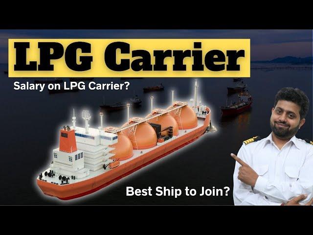 What is a LPG Carrier? How much salary is given on LPG Carrier?