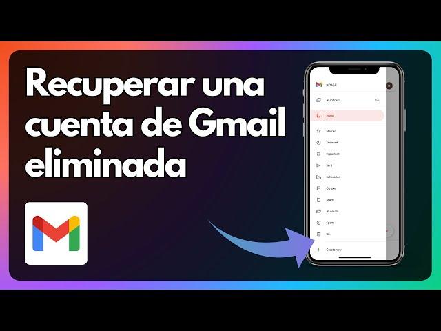 Cómo recuperar una cuenta de Gmail eliminada   Guía completa