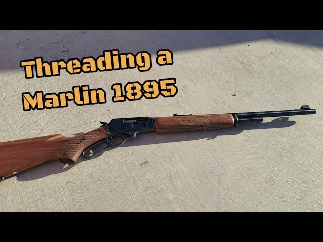 Threading Marlin 1895 45-70 for Suppressor / Muzzle Brake