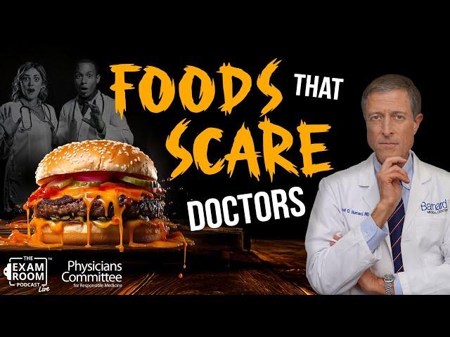 10 Foods That Scare Doctors | Dr. Neal Barnard | Exam Room Podcast