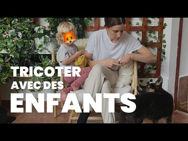 Comment tricoter quand on a des enfants ?