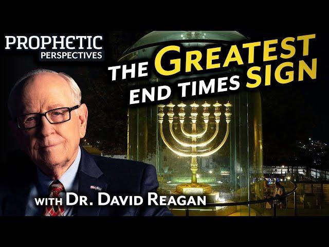 The GREATEST End Times SIGN | Guest: Dr. David Reagan